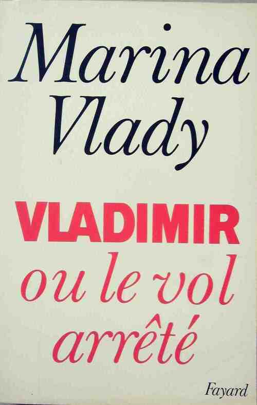 Vladimir ou le vol arrêté - Marina Vlady -  Fayard GF - Livre