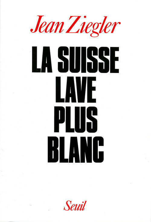 Livrenpoche : La Suisse lave plus blanc - Jean Ziegler - Livre