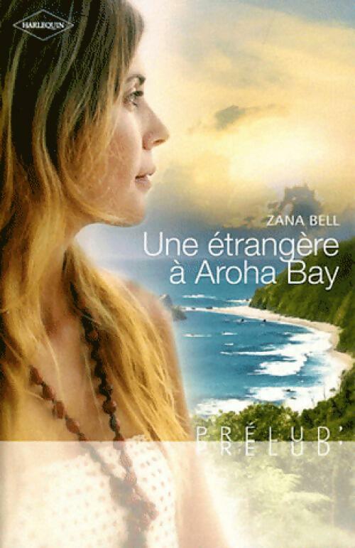 Livrenpoche : Une étrangère à Aroha Bay - Zana Bell - Livre
