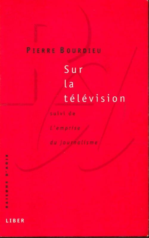 Livrenpoche : Sur la télévision / L'emprise du journalisme - Pierre Bourdieu - Livre