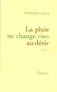 Livrenpoche : La pluie ne change rien au désir - Véronique Olmi - Livre