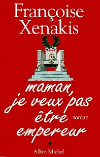Livrenpoche : Maman, je ne veux pas être empereur - Françoise Xenakis - Livre