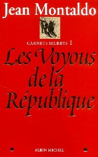 Livrenpoche : Carnets secrets Tome I : Les voyous de la République - Jean Montaldo - Livre