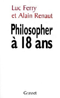 Philosopher à dix-huit ans - Alain Renaut, Luc Ferry - Livre