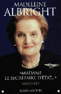 Madame le secrétaire d'Etat - Madeleine Albright -  Albin Michel GF - Livre