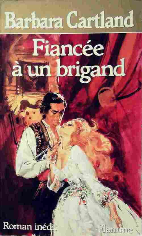 Fiancée à un brigand - Barbara Cartland - Livre