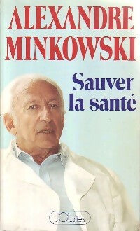 Livrenpoche : Sauver la santé - Alexandre Minkowski - Livre