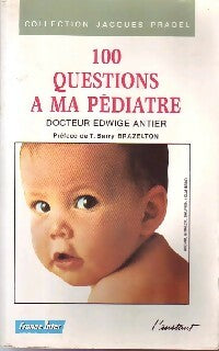 Livrenpoche : 100 Questions à ma pédiatre - Edwige Antier - Livre