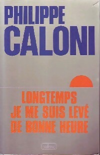 Livrenpoche : Longtemps je me suis levé de bonne heure - Philippe Caloni - Livre