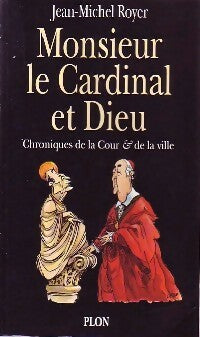 Monsieur le Cardinal et Dieu - Jean-Michel Royer -  Plon GF - Livre