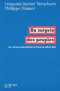Livrenpoche : Au mépris des peuples - François-Xavier Verschave, Philippe Hauser - Livre