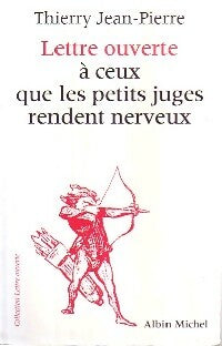 Lettre ouverte à ceux que les petits juges rendent nerveux - Thierry Jean-Pierre -  Lettre ouverte - Livre