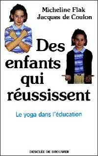 Livrenpoche : Des enfants qui réussissent. Le yoga à l'école - Jacques De Coulon, Micheline Flak - Livre