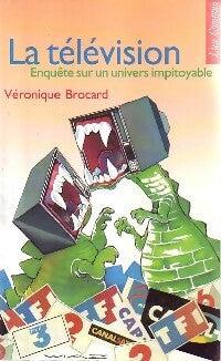 La télévision. Enquête sur un univers impitoyable - Véronique Brocard -  Lieu Commun GF - Livre