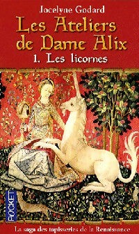 Livrenpoche : Les ateliers de Dame Alix Tome I : Les licornes - Jocelyne Godard - Livre