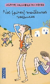 Livrenpoche : Nos (pires) meilleures vacances - Agathe Colombier-Hochberg - Livre