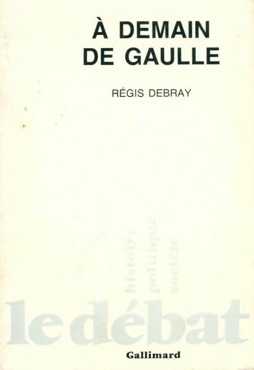 Livrenpoche : A demain De Gaulle - Régis Debray - Livre