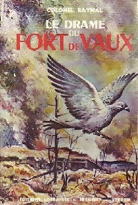 Le drame du Fort de Vaux - Colonel Raynal -  Lorraines GF - Livre