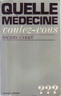 Livrenpoche : Quelle médecine voulez-vous ? - Michel Carré - Livre