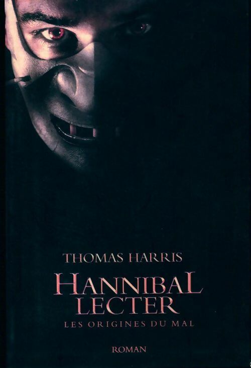 Hannibal Lecter. Les origines du mal - Thomas Harris -  Le Grand Livre du Mois GF - Livre