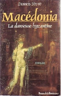 Livrenpoche : Macédonia. La danseuse byzantine - Francis Fèvre - Livre
