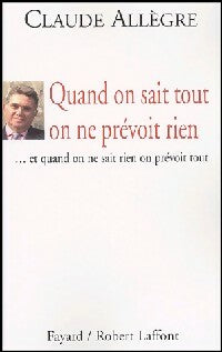 Livrenpoche : Quand on sait tout on ne prévoit rien - Claude Allègre - Livre