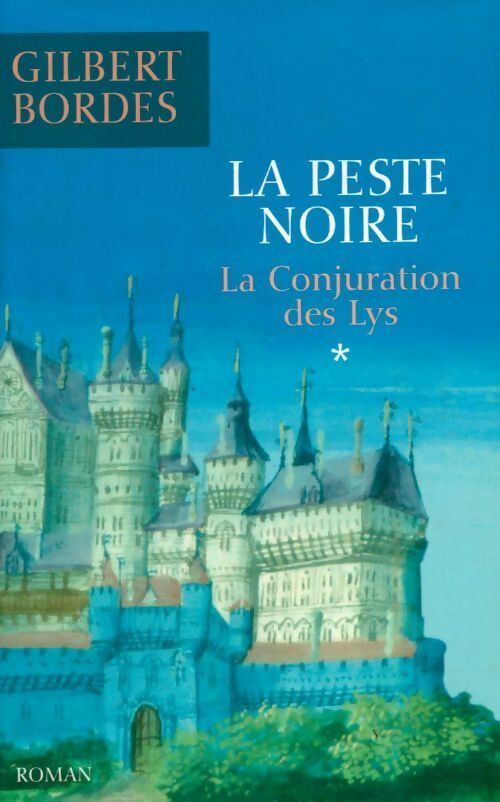 Livrenpoche : La peste noire Tome I : La conjuration du Lys  - Gilbert Bordes - Livre