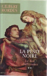 Livrenpoche : La peste noire Tome II : Le roi chiffonnier - Gilbert Bordes - Livre