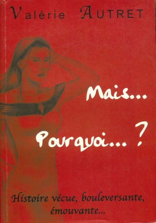 Livrenpoche : Mais... Pourquoi... ? - Valérie Autret - Livre