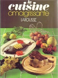 La cuisine amaigrissante - Alain Vanet -  Larousse GF - Livre