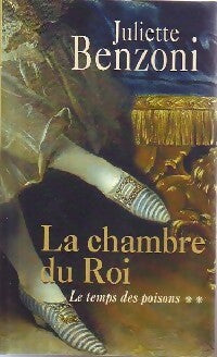 Livrenpoche : Le temps des poisons Tome II : La chambre du roi - Juliette Benzoni - Livre