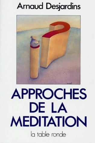 Livrenpoche : Approches de la méditation - Arnaud Desjardins - Livre