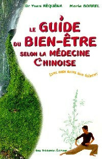 Livrenpoche : Le guide du bien-être selon la médecine chinoise - Marie Borrel, Yves Réquéna - Livre