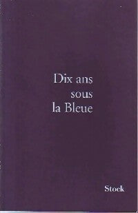 Livrenpoche : Dix ans sous la Bleue - Collectif - Livre