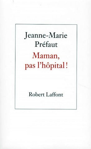 Livrenpoche : Maman, pas l'hôpital ! - Jeanne-Marie Préfaut - Livre