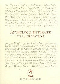 Anthologie littéraire de la fellation - Collectif -  Blanche GF - Livre