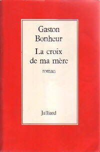 Livrenpoche : La croix de ma mère - Gaston Bonheur - Livre