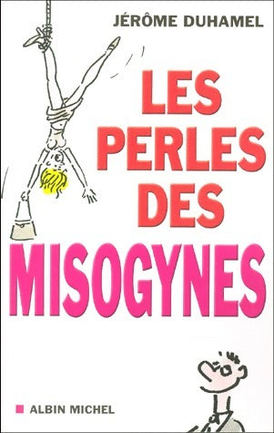 Livrenpoche : Les perles des misogynes - Jérôme Duhamel - Livre