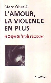 Livrenpoche : L'amour, la violence en plus - Marc Oberlé - Livre
