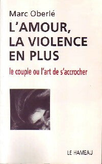 L'amour, la violence en plus - Marc Oberlé -  Le Hameau GF - Livre