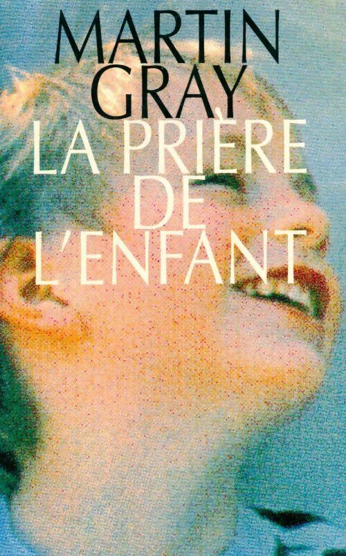 Livrenpoche : La prière de l'enfant - Martin Gray - Livre
