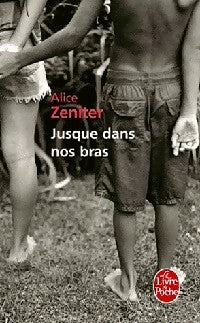 Livrenpoche : Jusque dans nos bras - Alice Zeniter - Livre