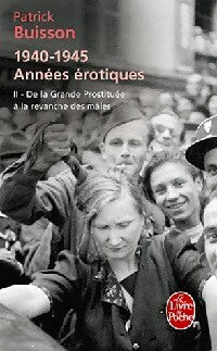 Livrenpoche : 1940-1945 Années érotiques Tome II : De la grande prostituée à la revanche des mâles - Patrick Buisson - Livre