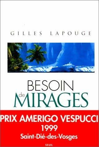 Besoin de mirages - Gilles Lapouge -  Seuil GF - Livre