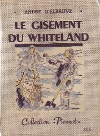 Livrenpoche : Le gisement du whiteland - André D'elbauve - Livre