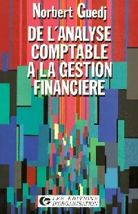 De l'analyse comptable à la gestion financière - Norbert Guedj -  Organisation GF - Livre