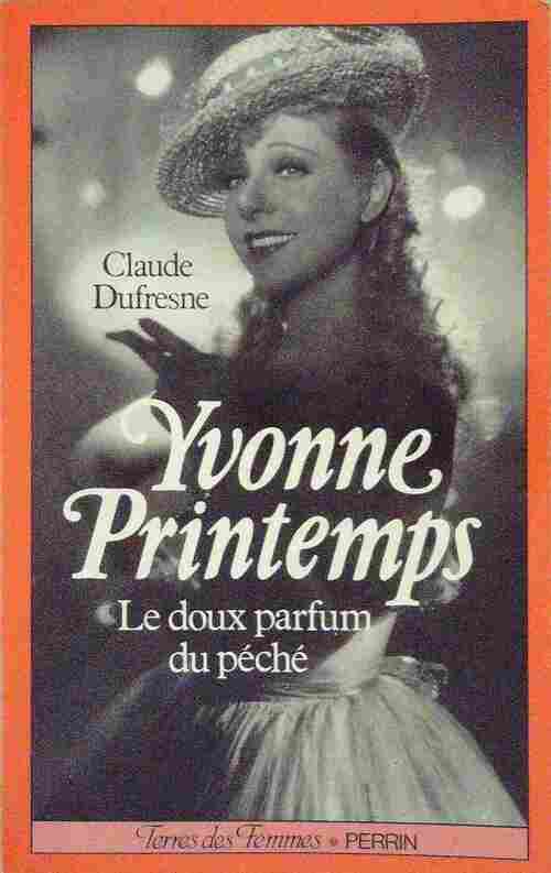 Livrenpoche : Yvonne Printemps. Le doux parfum du péché - Claude Dufresne - Livre