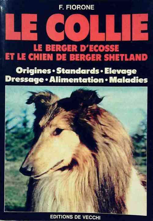 Le collie, le berger d'Ecosse et le chien de berger Shetland - F. Fiorone -  De Vecchi GF - Livre