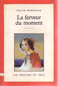 Livrenpoche : La ferveur du moment - Pascale Charpentier - Livre