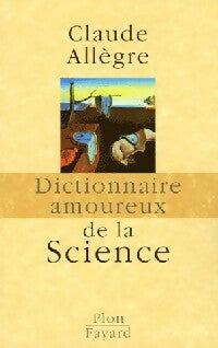 Livrenpoche : Dictionnaire amoureux de la science - Claude Allègre - Livre